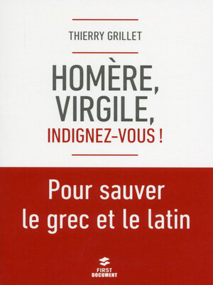 cover image of Homère, Virgile, indignez-vous ! Pour sauver le grec et le latin
